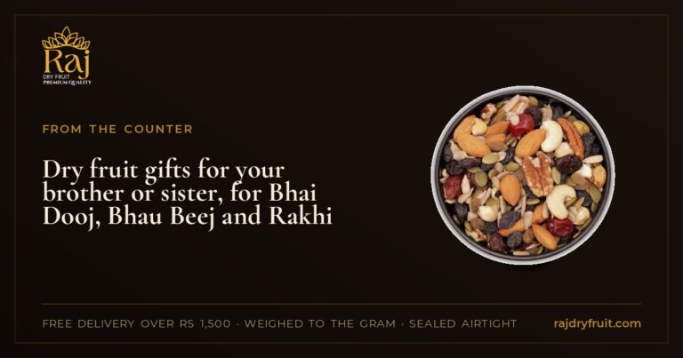 Dry fruit gifts for your brother or sister, for Bhai Dooj, Bhau Beej and Rakhi