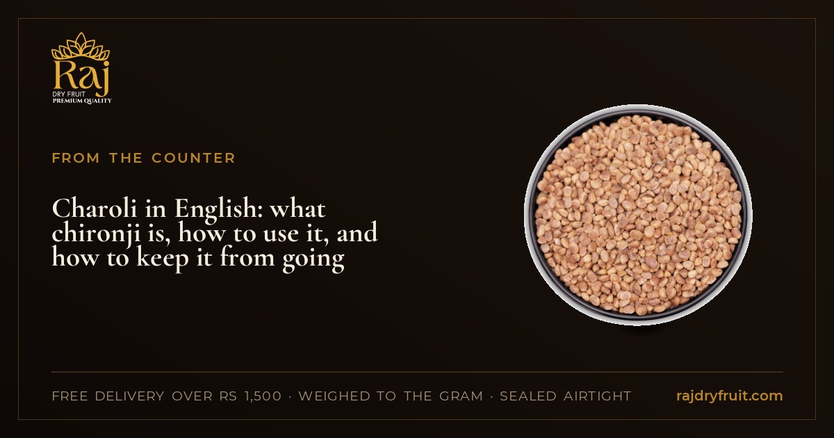 Charoli in English: what chironji is, how to use it, and how to keep it from going rancid