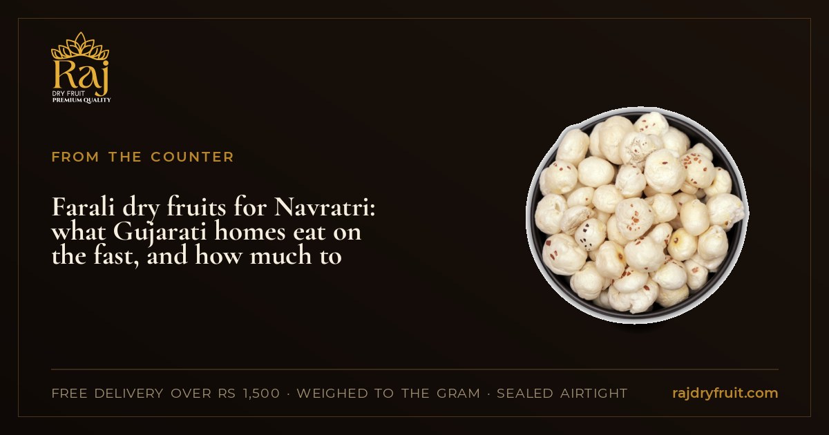 Farali dry fruits for Navratri: what Gujarati homes eat on the fast, and how much to keep for nine days