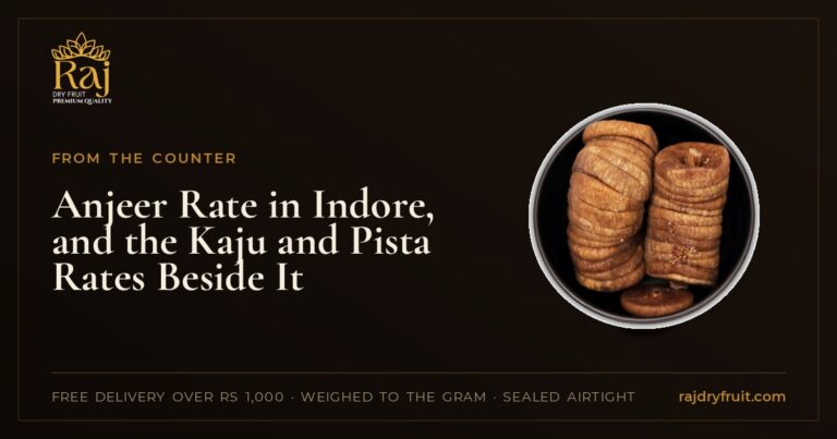 Anjeer Rate in Indore, and the Kaju and Pista Rates Beside It