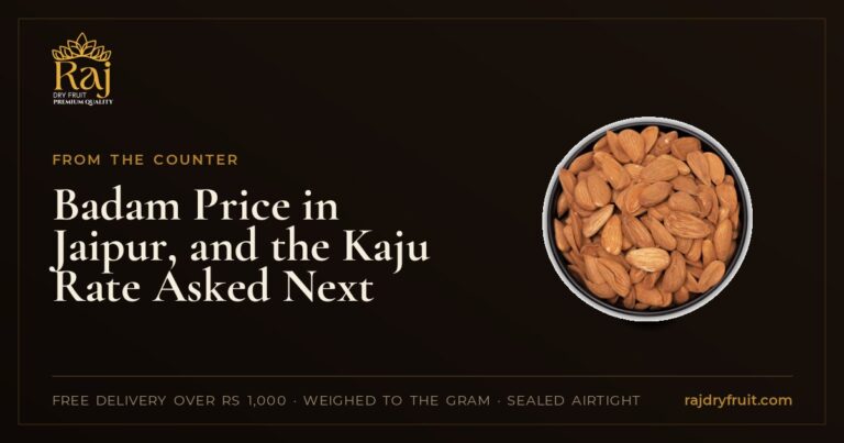 Badam Price in Jaipur, and the Kaju Rate Asked Next