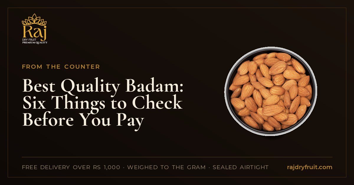 Best Quality Badam: Six Things to Check Before You Pay