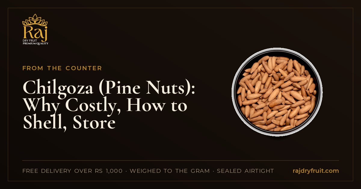 Chilgoza: the Himalayan pine nut, why it costs so much, and how to shell and store it