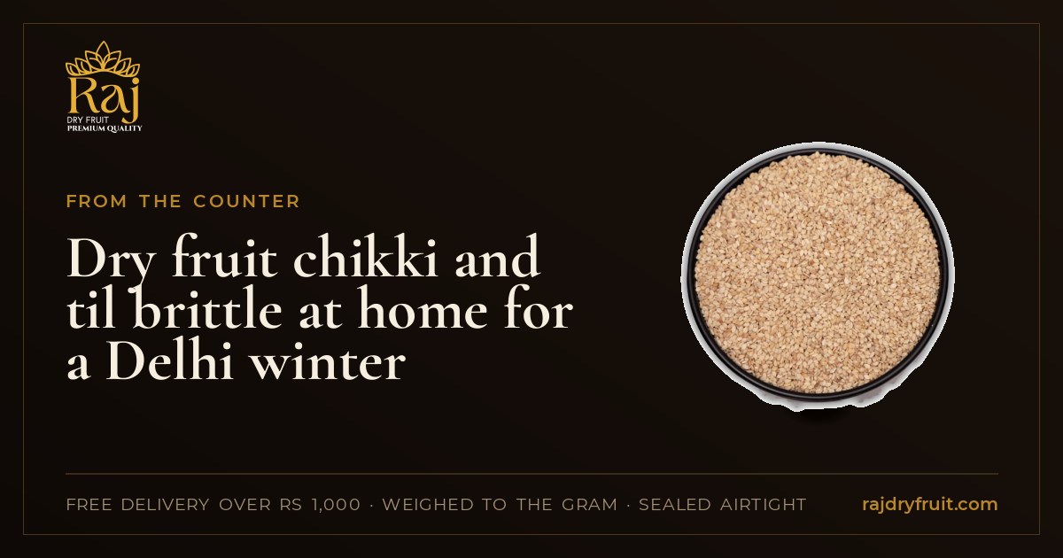 Dry fruit chikki and til brittle at home for a Delhi winter