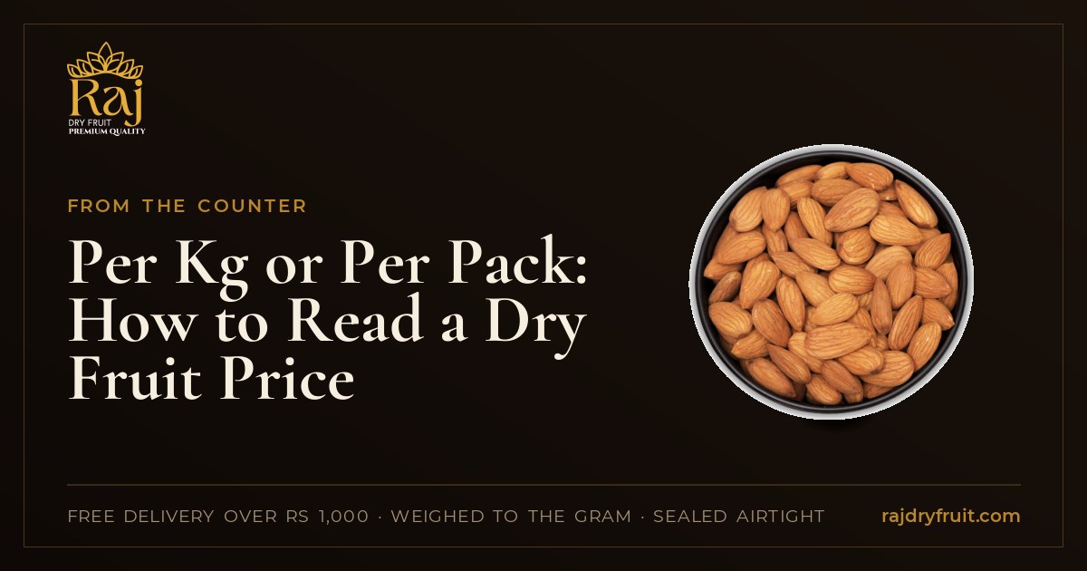 Per Kg or Per Pack: How to Read a Dry Fruit Price