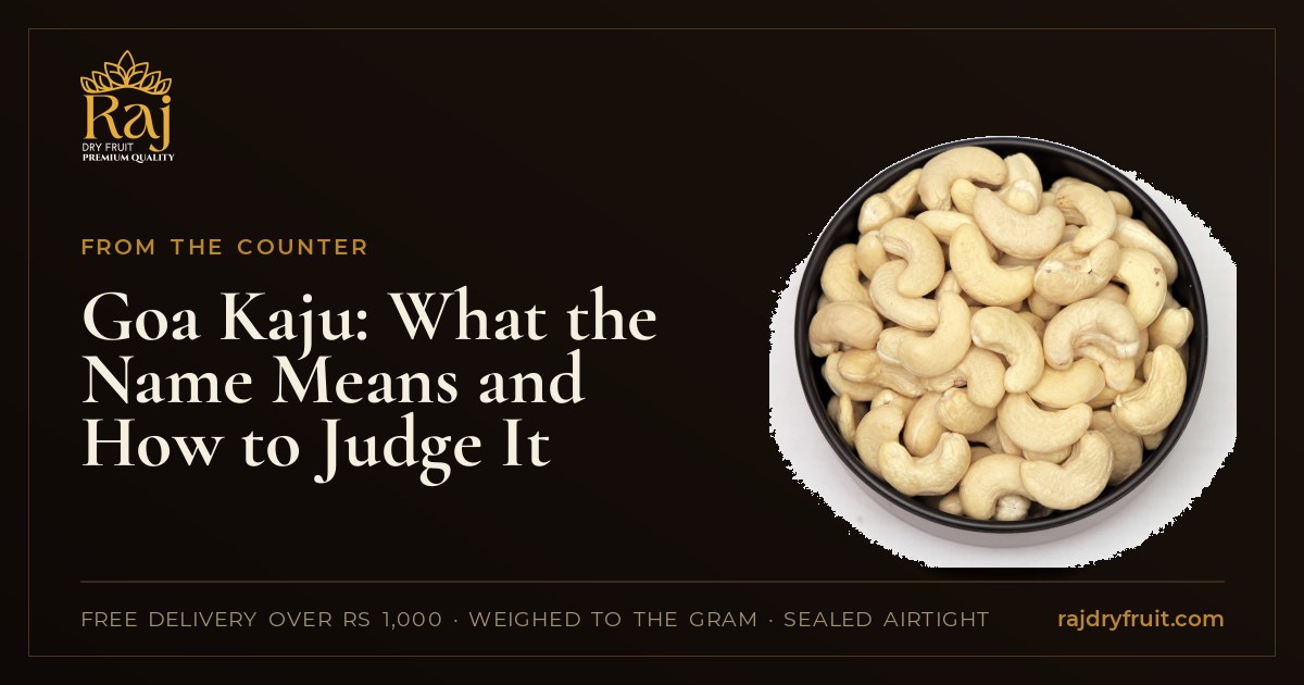 Goa Kaju: Where the Name Comes From, and How to Judge Any Cashew Without It