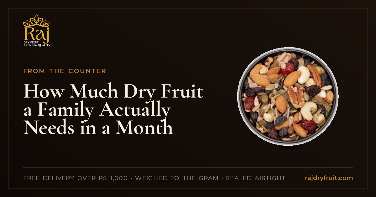How Much Dry Fruit a Family Actually Needs in a Month