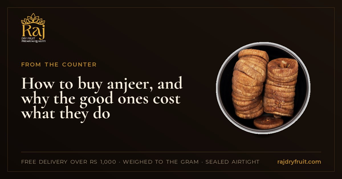 How to buy anjeer, and why the good ones cost what they do