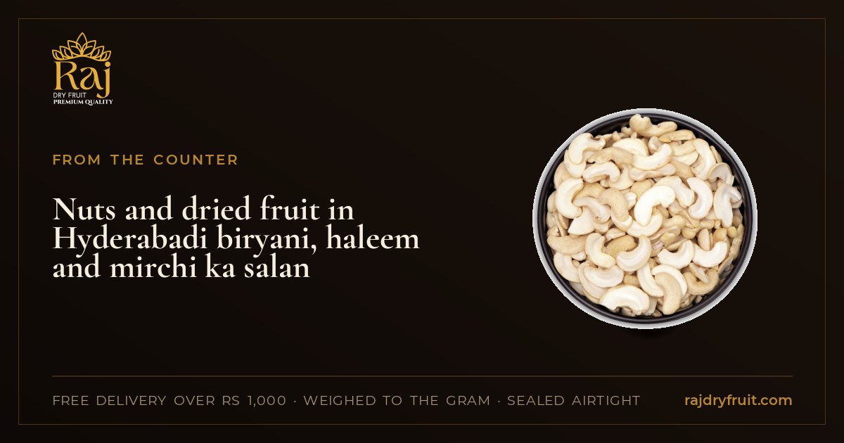 Nuts and dried fruit in Hyderabadi biryani, haleem and mirchi ka salan: what goes where