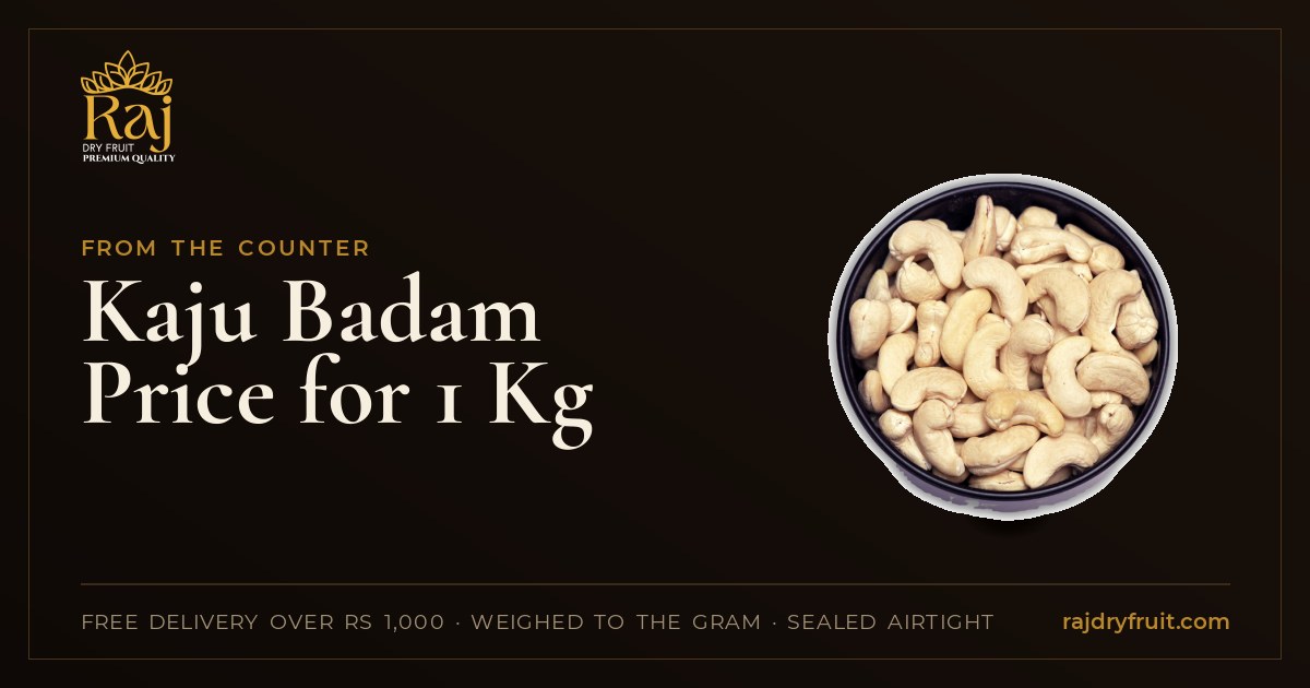 Kaju Badam Price for 1 Kg: What a Kilo of Each Costs Today, Grade by Grade