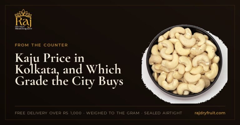 Kaju Price in Kolkata, and Which Grade the City Buys