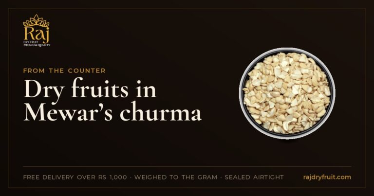 Dry fruits in Mewar’s churma: what goes in, and how much for a family batch