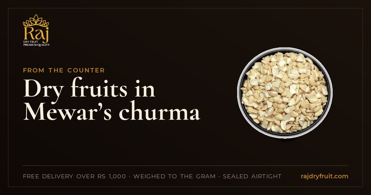Dry fruits in Mewar’s churma: what goes in, and how much for a family batch