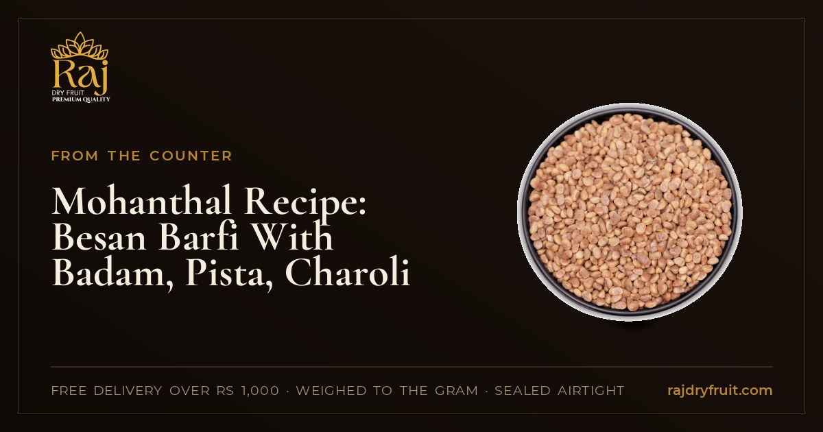 Mohanthal: The Gujarati Diwali Besan Barfi, and the Badam, Pista and Charoli on Top