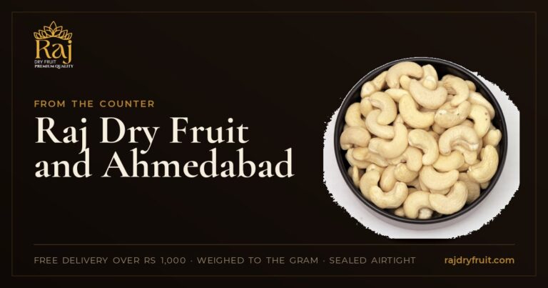 Raj Dry Fruit and Ahmedabad: who we are, and how ordering from us works