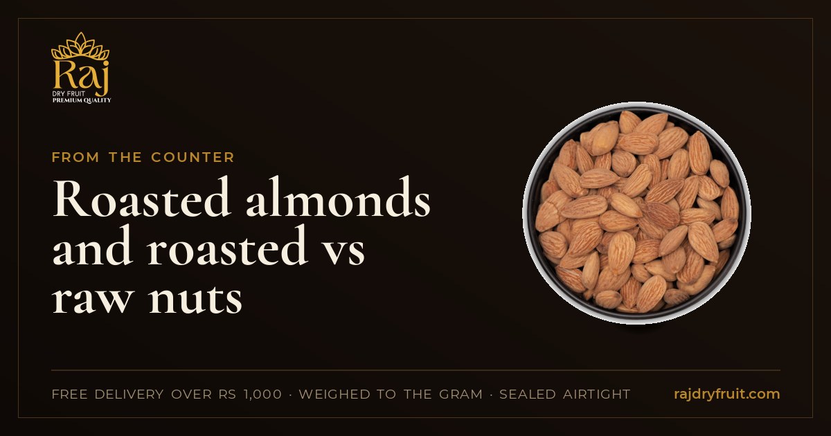 Roasted almonds and roasted vs raw nuts: what changes, and how to roast badam and kaju at home