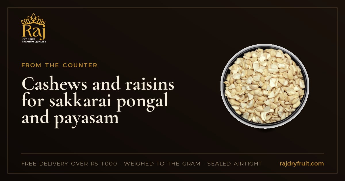 Cashews and raisins for sakkarai pongal and payasam: how much, which kaju, and how to fry them in ghee