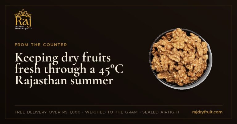 Keeping dry fruits fresh through a 45°C Rajasthan summer: what goes in the fridge and what does not