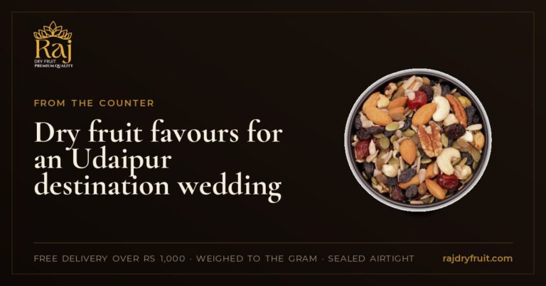 Dry fruit favours for an Udaipur destination wedding: how many, what survives the heat, and when to order