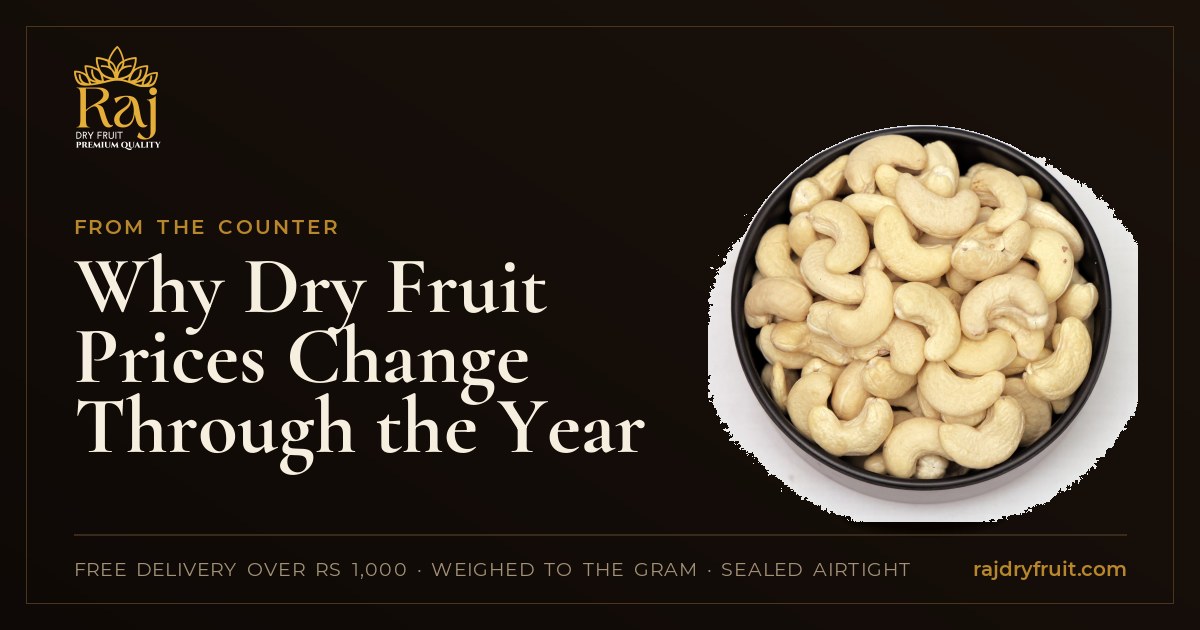 Why Dry Fruit Prices Change Through the Year